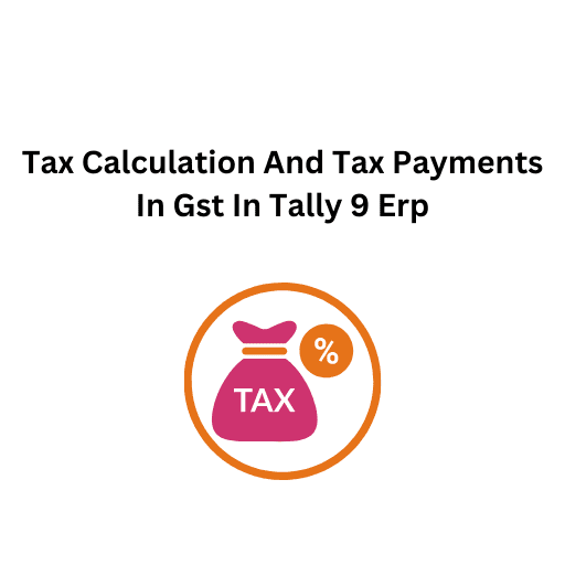 12.Tax Calculation And Tax Payments In Gst In Tally 9 Erp